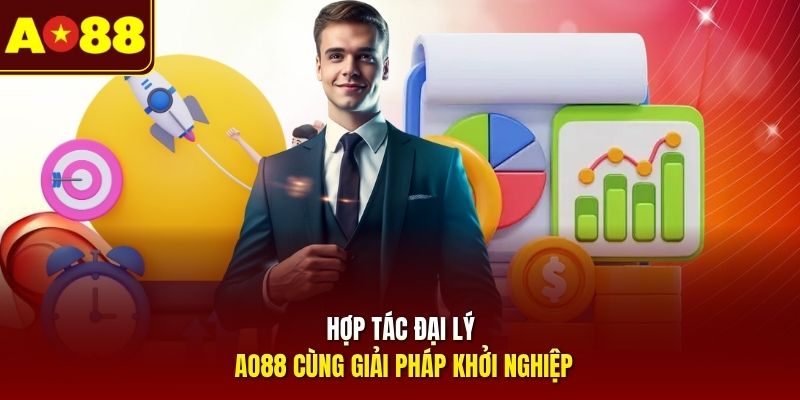 Hợp tác đại lý AO88 cùng giải pháp khởi nghiệp