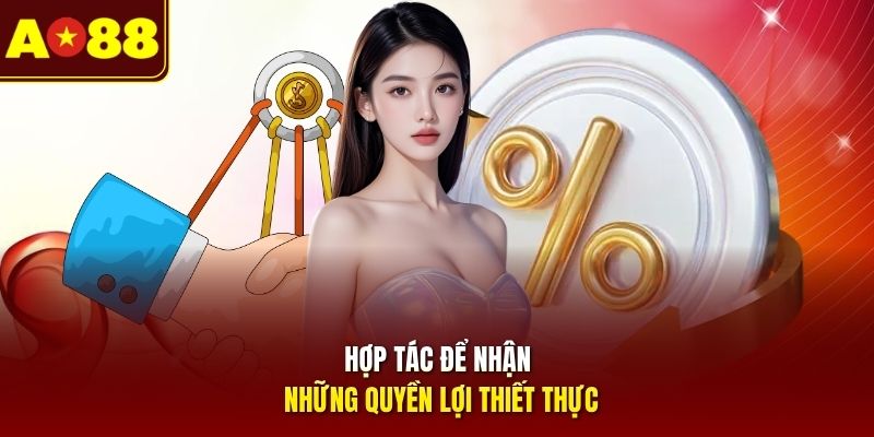 Hợp tác để nhận những quyền lợi thiết thực