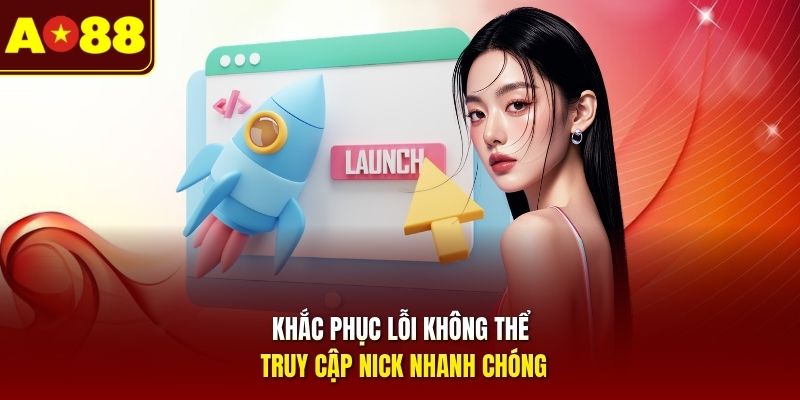 Khắc phục lỗi không thể truy cập nick nhanh chóng 