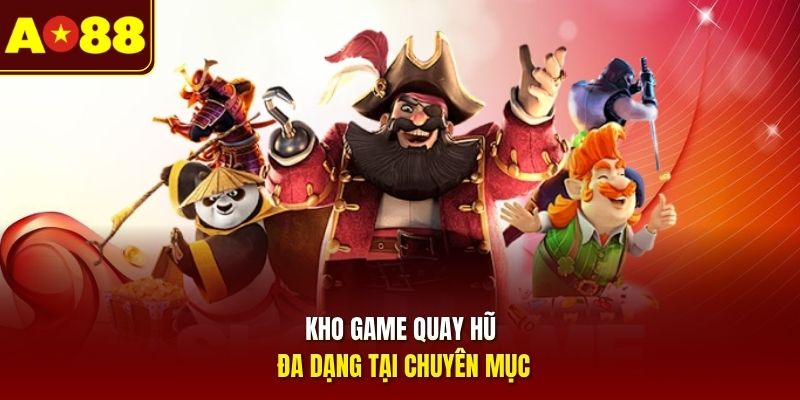 Kho game quay hũ đa dạng tại chuyên mục 