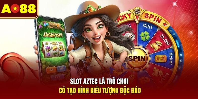 Slot Aztec là trò chơi có tạo hình biểu tượng độc đáo
